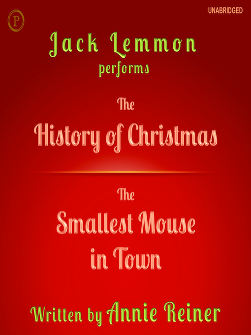 Title details for The History of Christmas and The Smallest Mouse in Town by Annie Reiner - Available